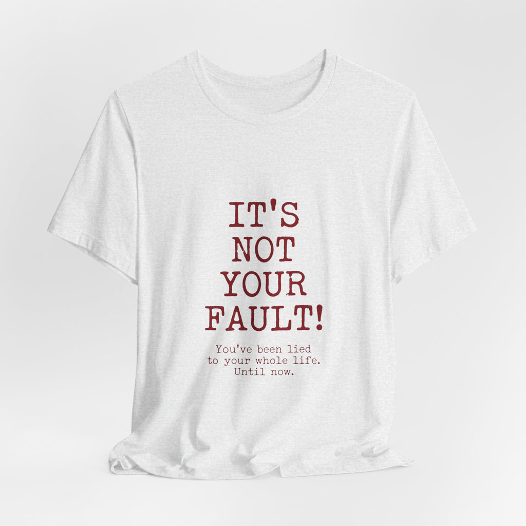 T-Shirt — "It's Not Your Fault" Inspirational Mental Health Tee