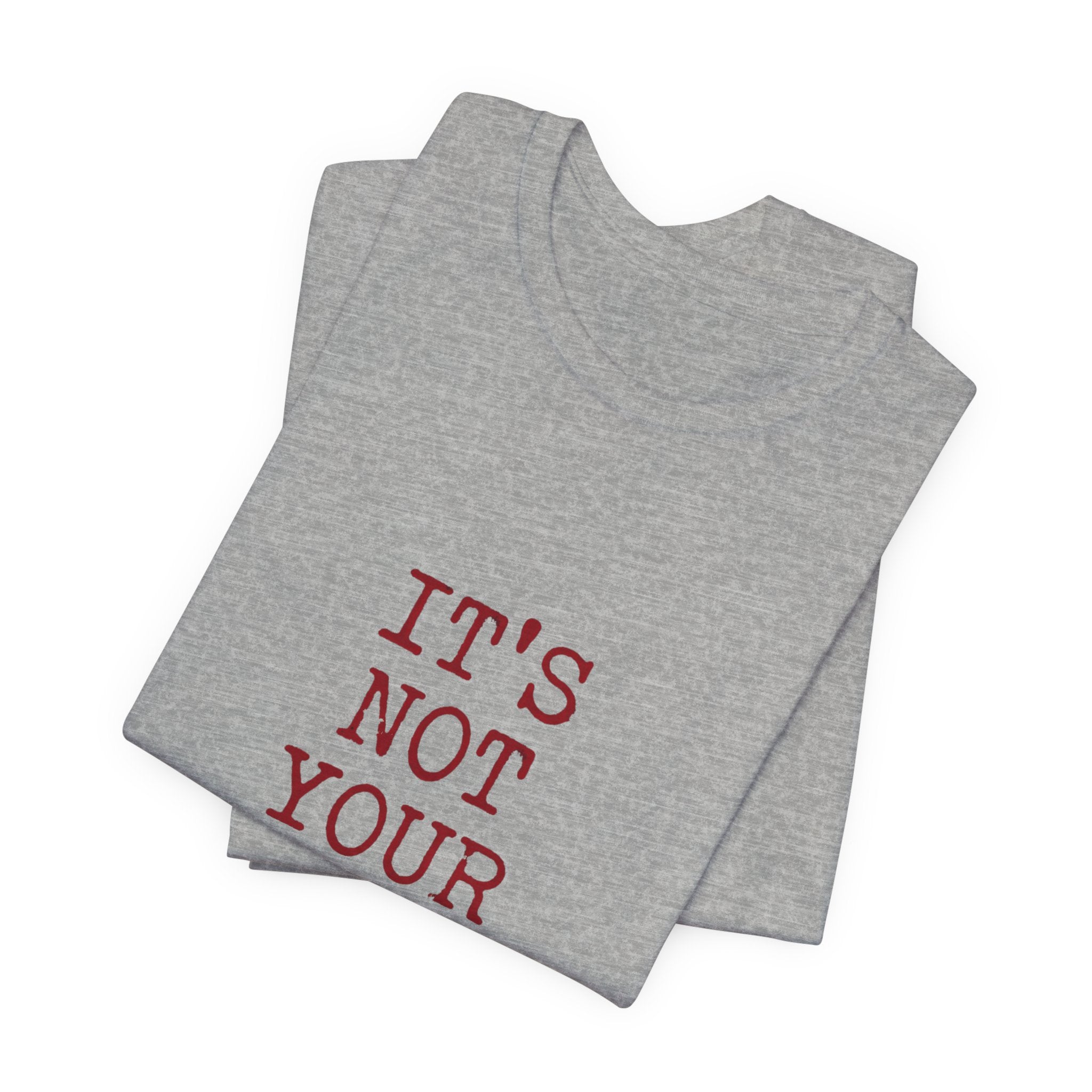 T-Shirt — "It's Not Your Fault" Inspirational Mental Health Tee