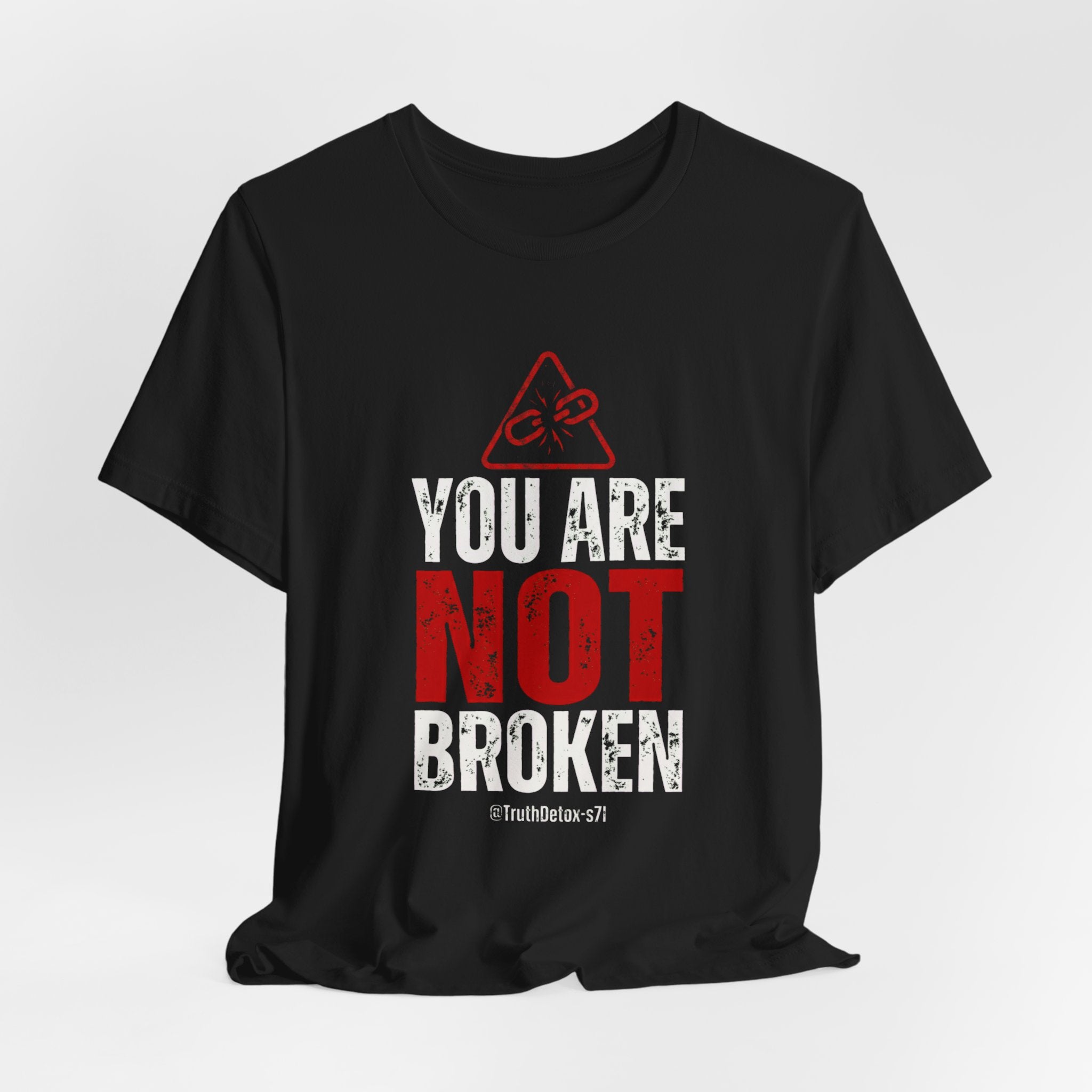 You Are Not Broken- T-Shirt