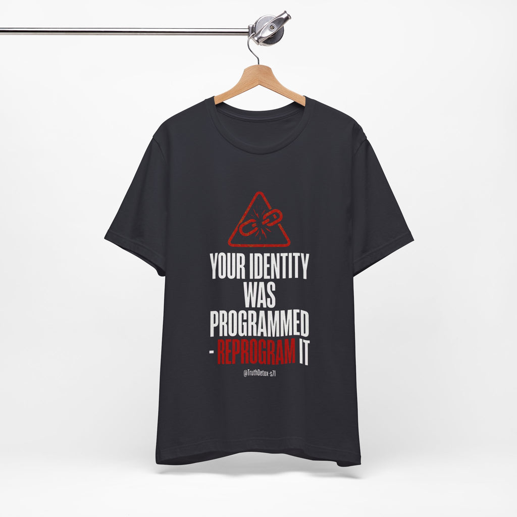 “Your Identity Was Programmed — Reprogram It” Tee