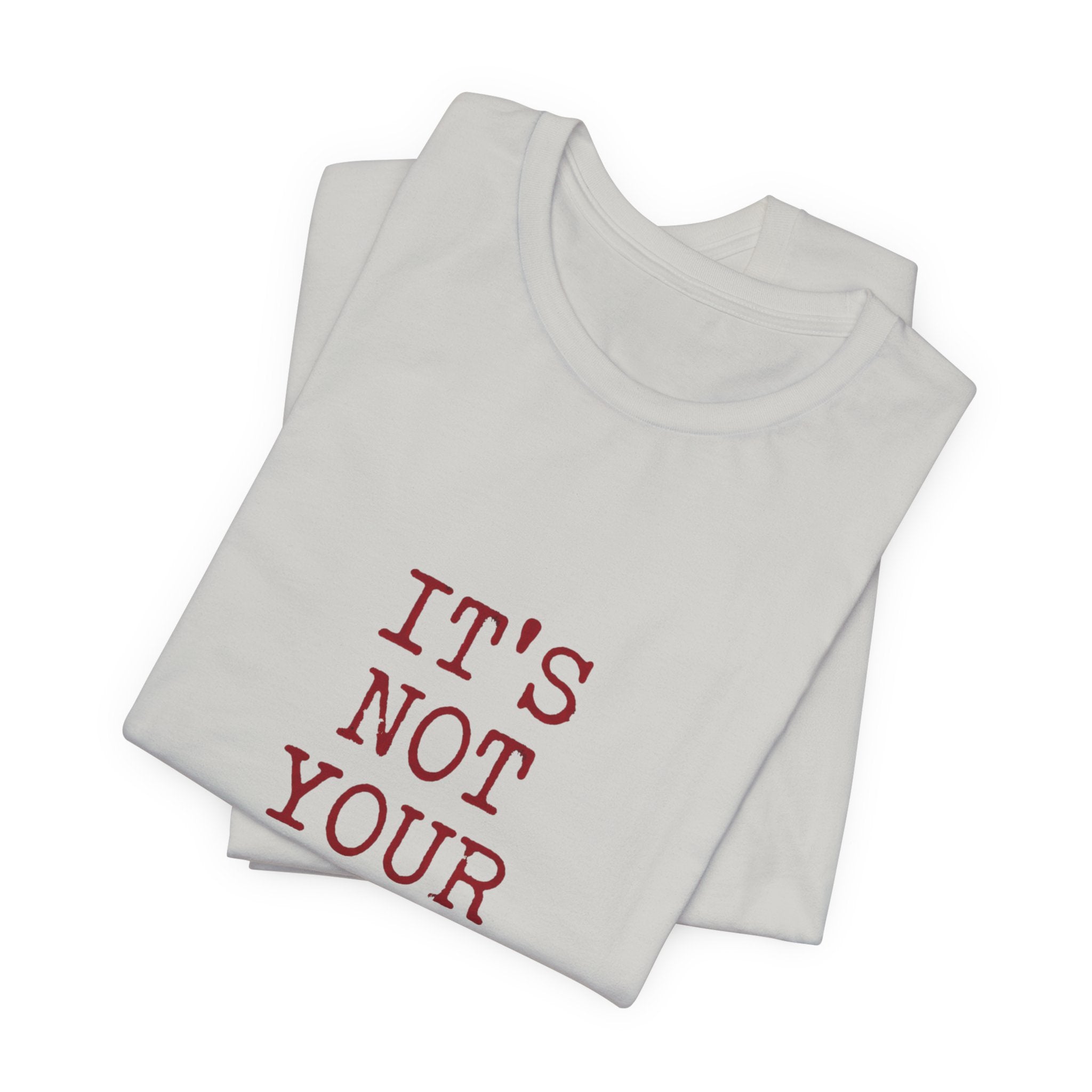 T-Shirt — "It's Not Your Fault" Inspirational Mental Health Tee