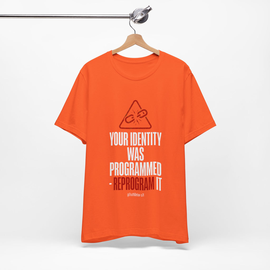 “Your Identity Was Programmed — Reprogram It” Tee