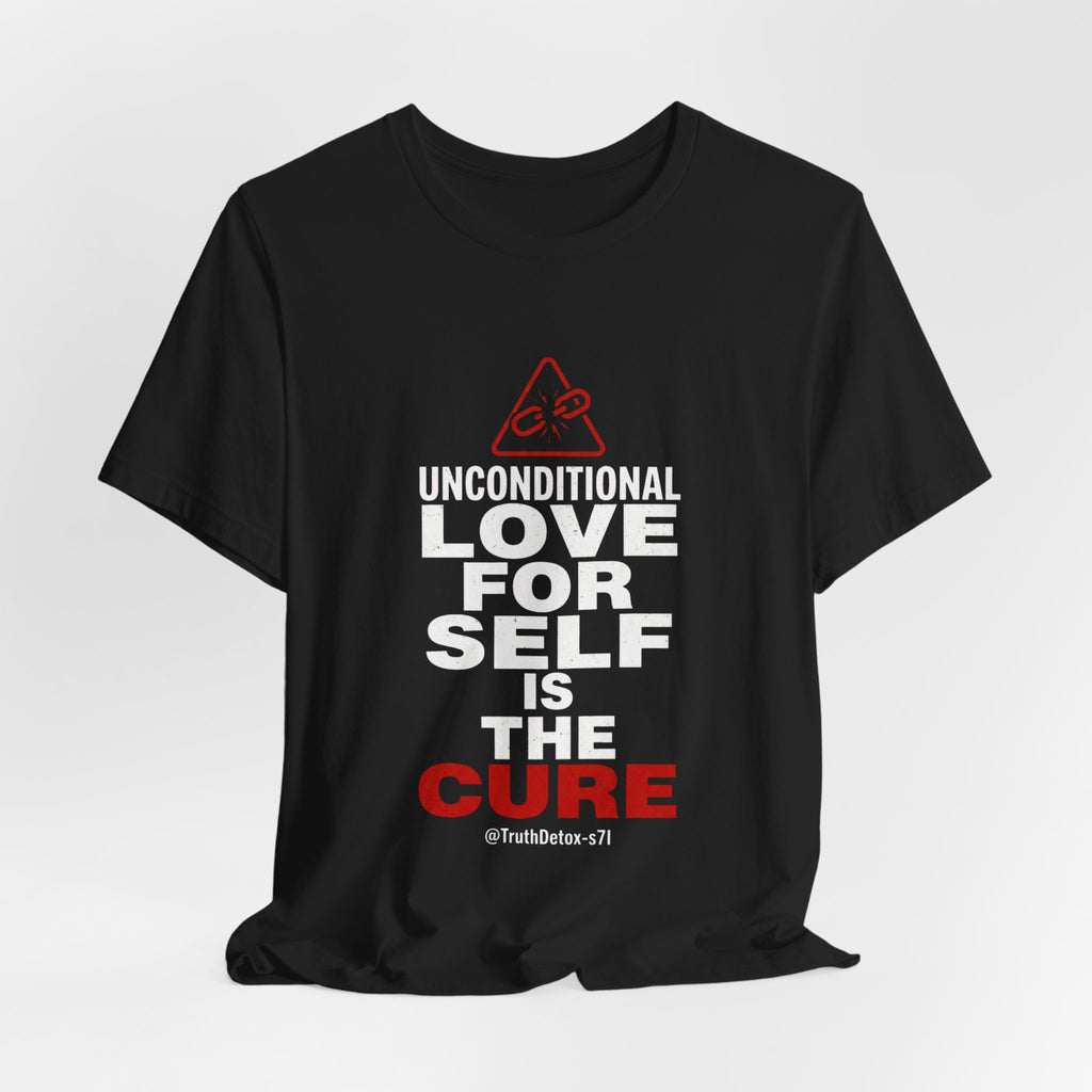 "Unconditional Love for Self is the Cure" Inspirational T-Shirt