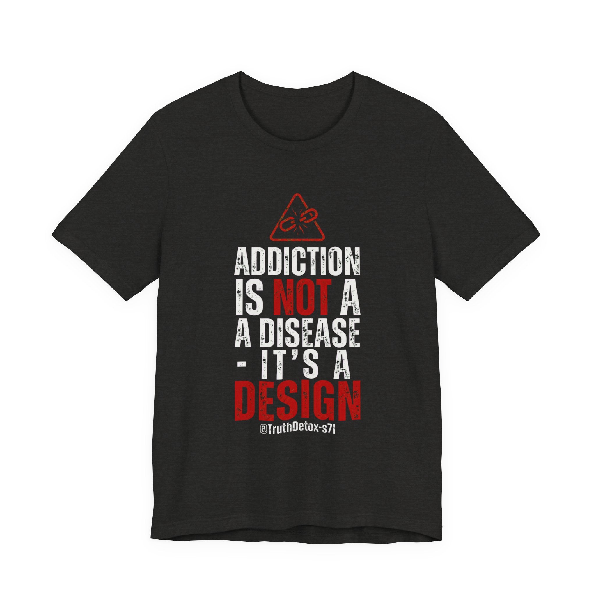 “Addiction Is Not A Disease, It's A Design" Graphic Tee