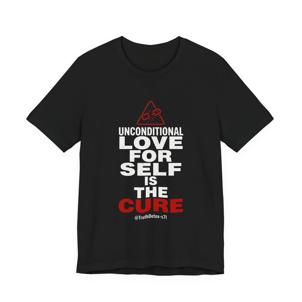 "Unconditional Love for Self is the Cure" Inspirational T-Shirt