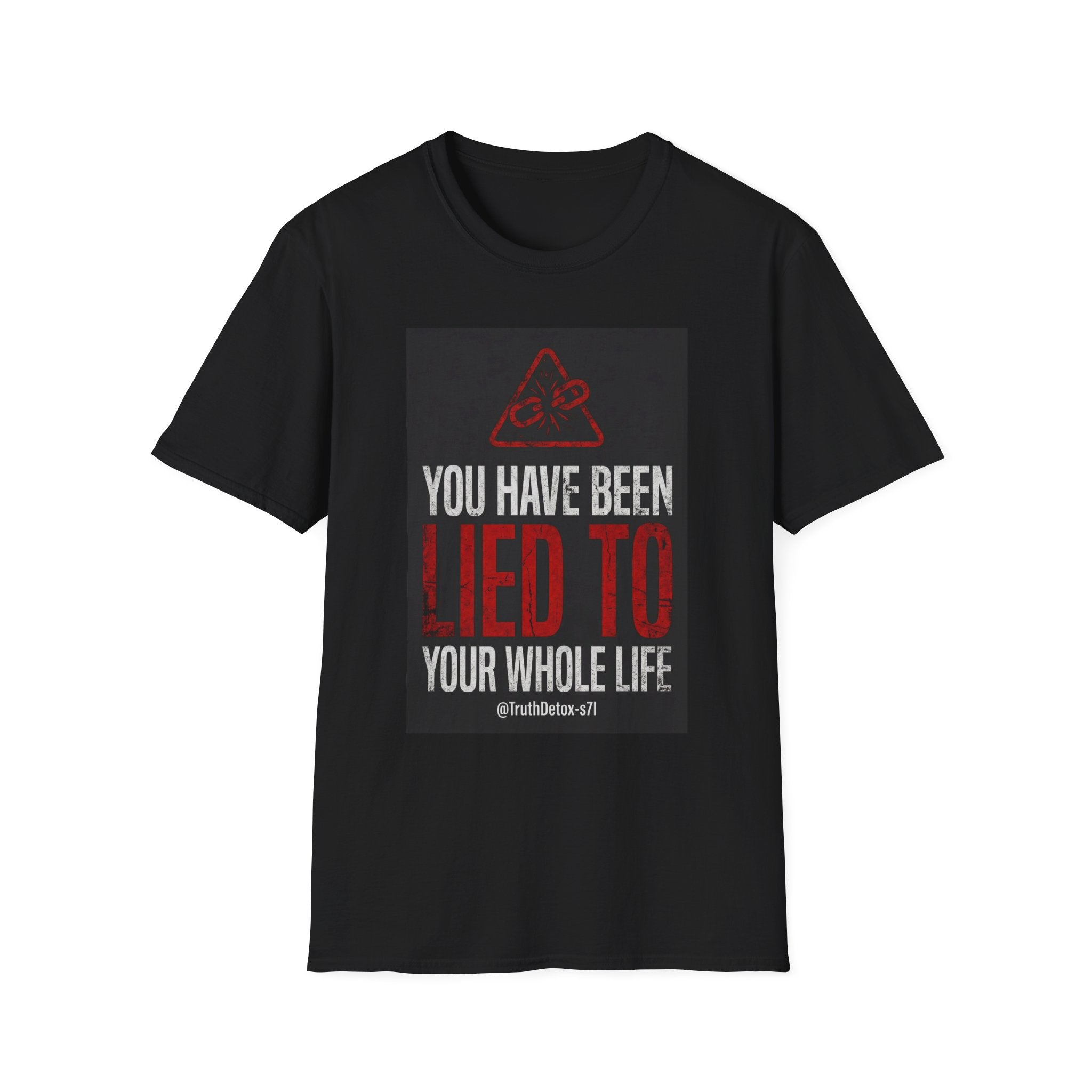 T-Shirt — "You Have Been Lied To Your Whole Life" Graphic Tee