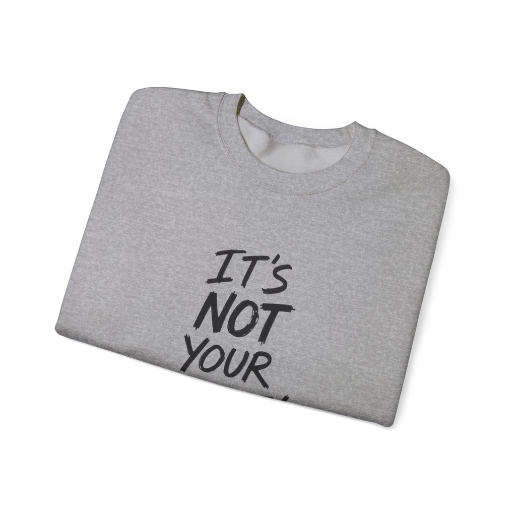 Crewneck Sweatshirt — "It's Not Your Fault!" Motivational Recovery Sweatshirt