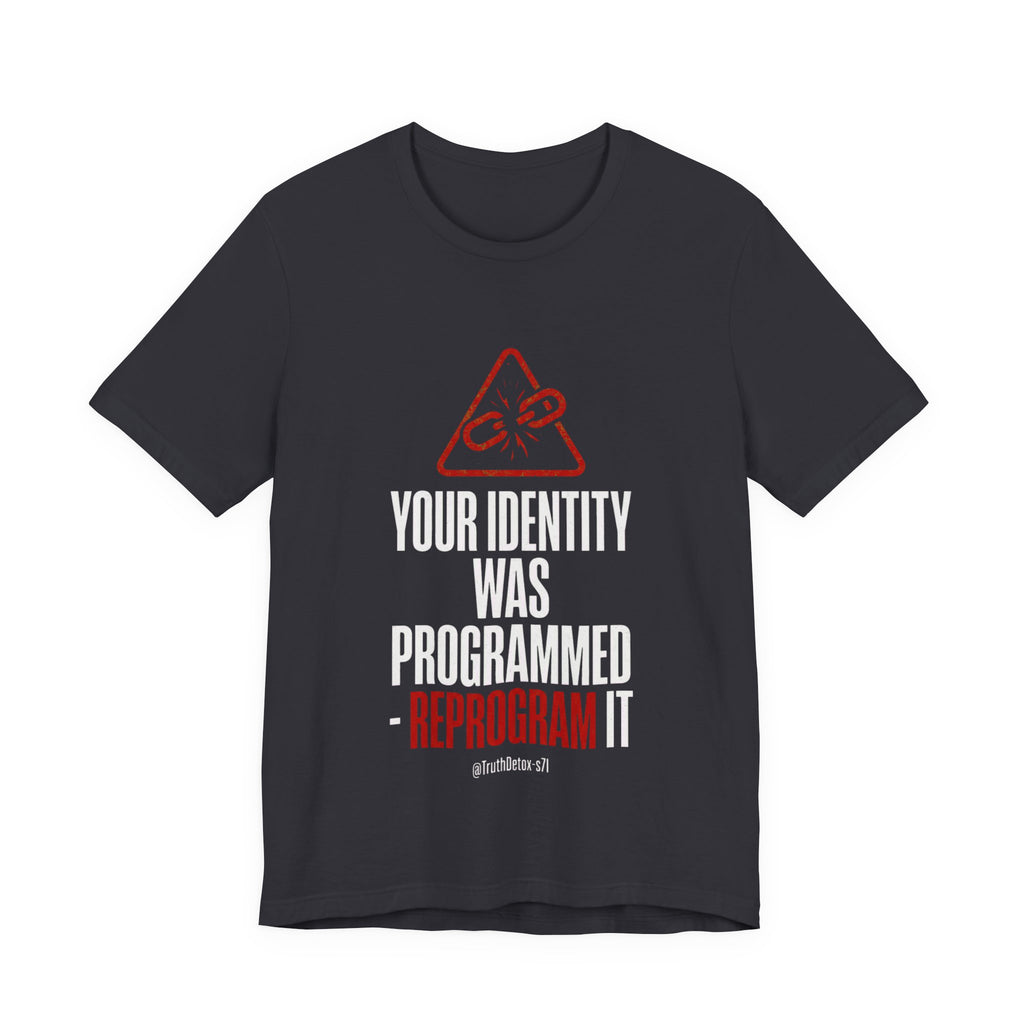 “Your Identity Was Programmed — Reprogram It” Tee