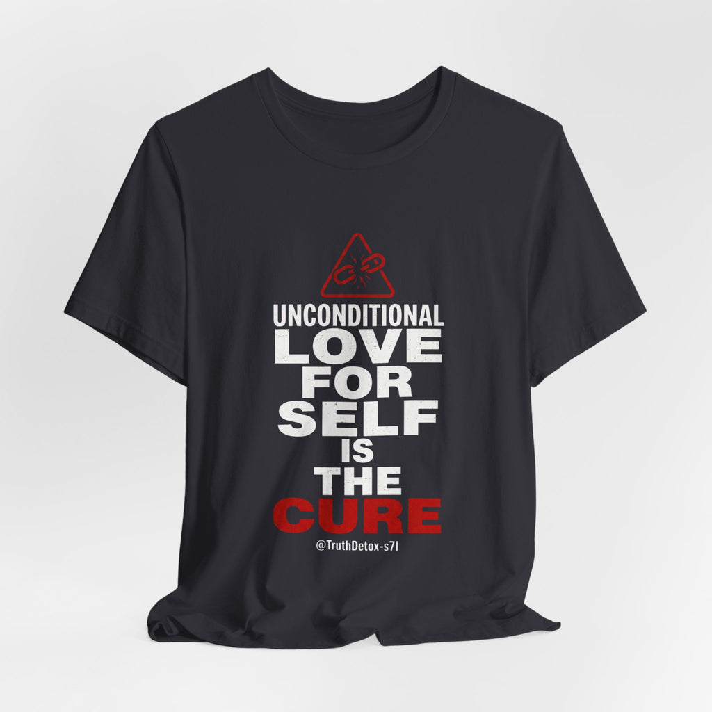 "Unconditional Love for Self is the Cure" Inspirational T-Shirt