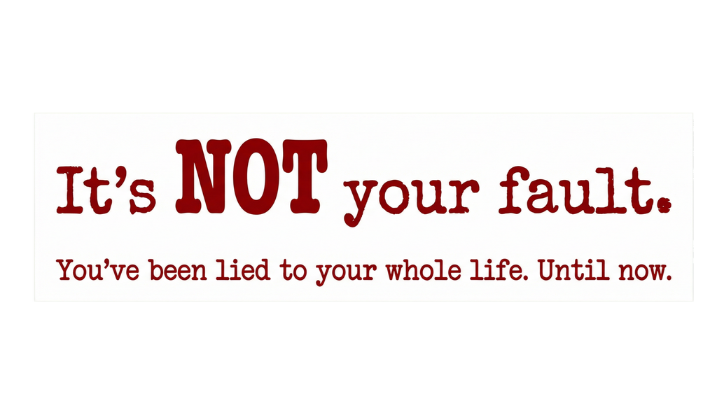 White/BLK Bumper Sticker — "It’s NOT your Fault!” Handwritten Print