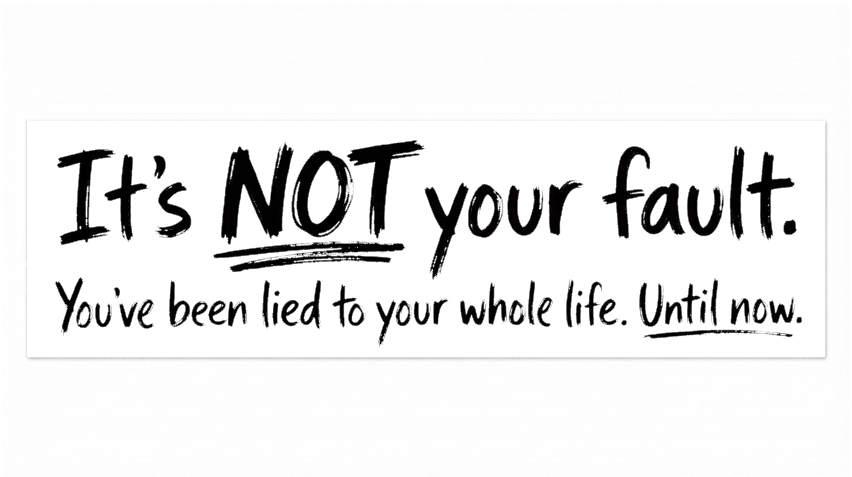 White/BLK Bumper Sticker — "It’s NOT your Fault!” Handwritten Print
