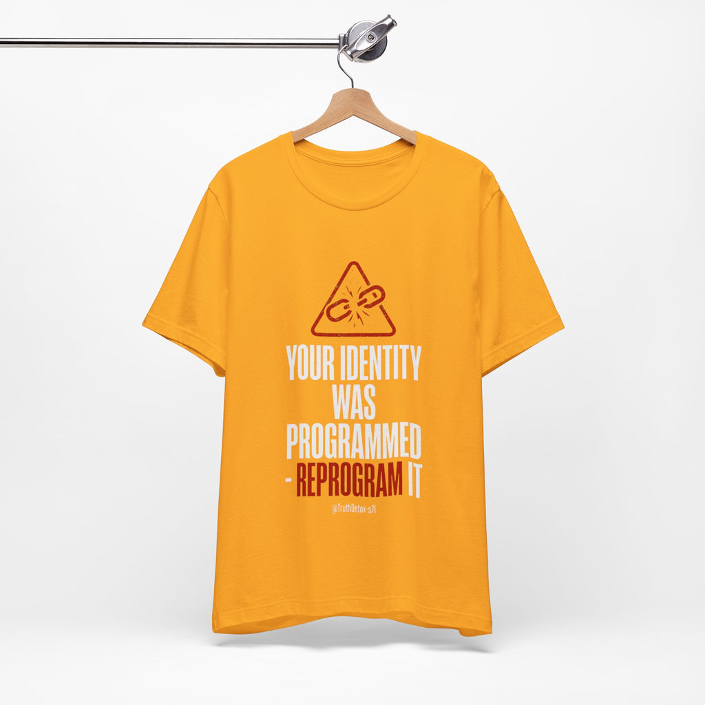 “Your Identity Was Programmed — Reprogram It” Tee