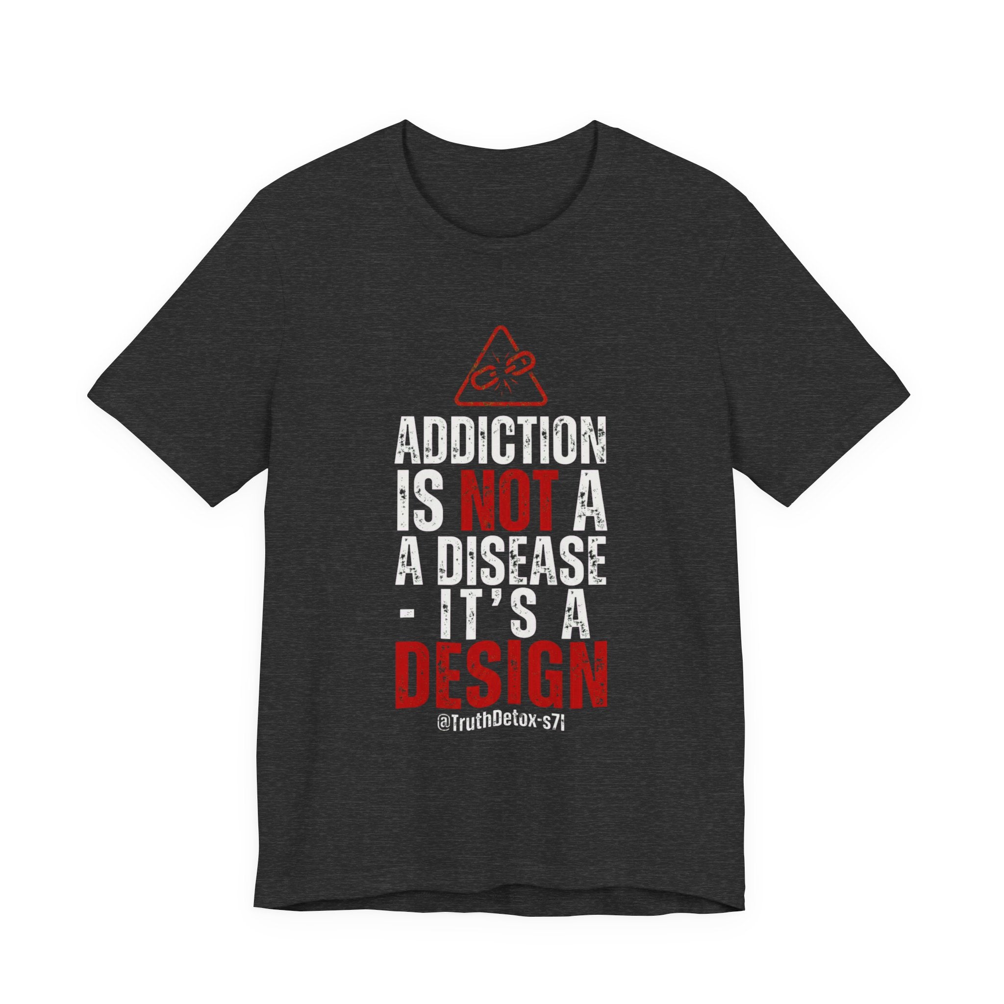 “Addiction Is Not A Disease, It's A Design" Graphic Tee