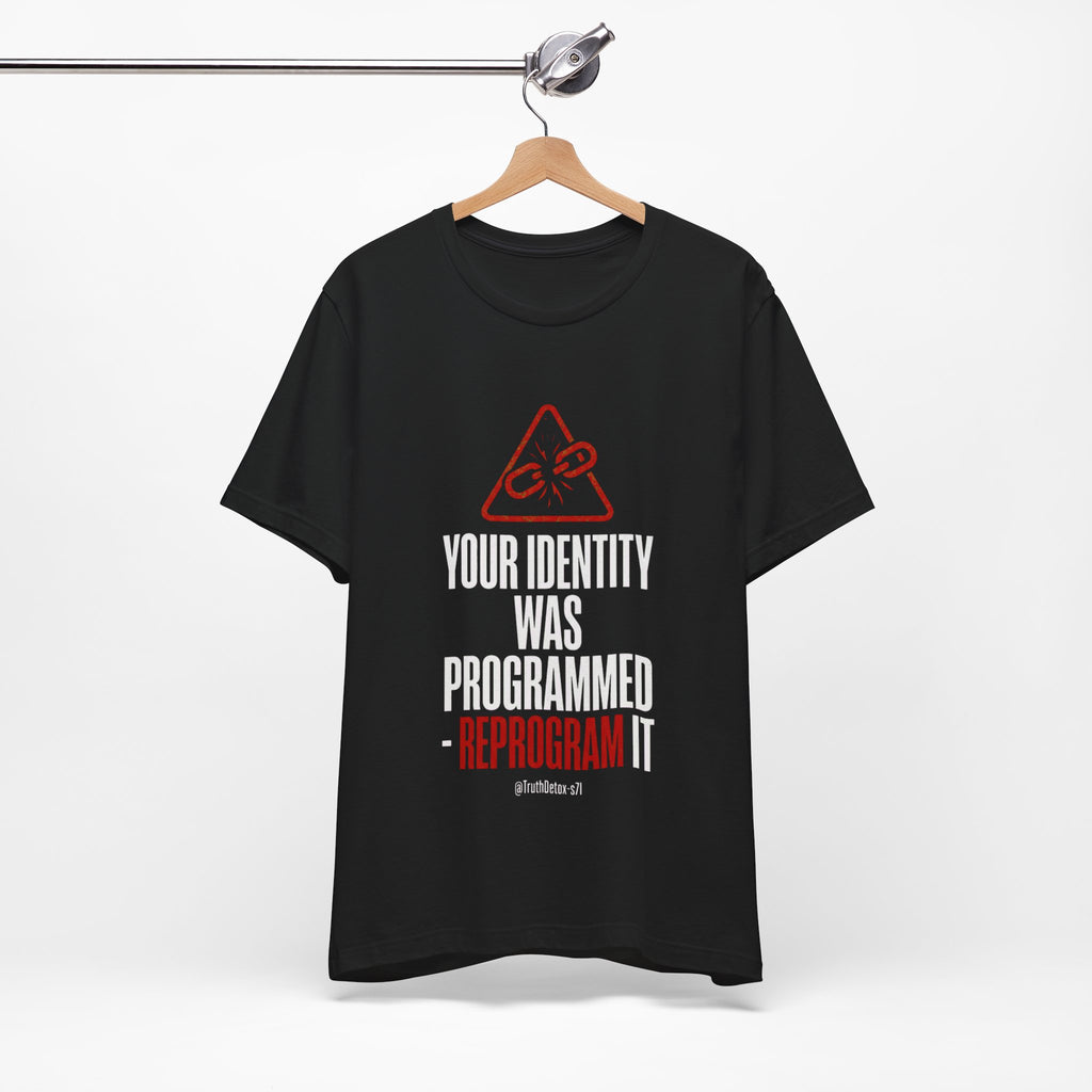 “Your Identity Was Programmed — Reprogram It” Tee