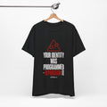 “Your Identity Was Programmed — Reprogram It” Tee