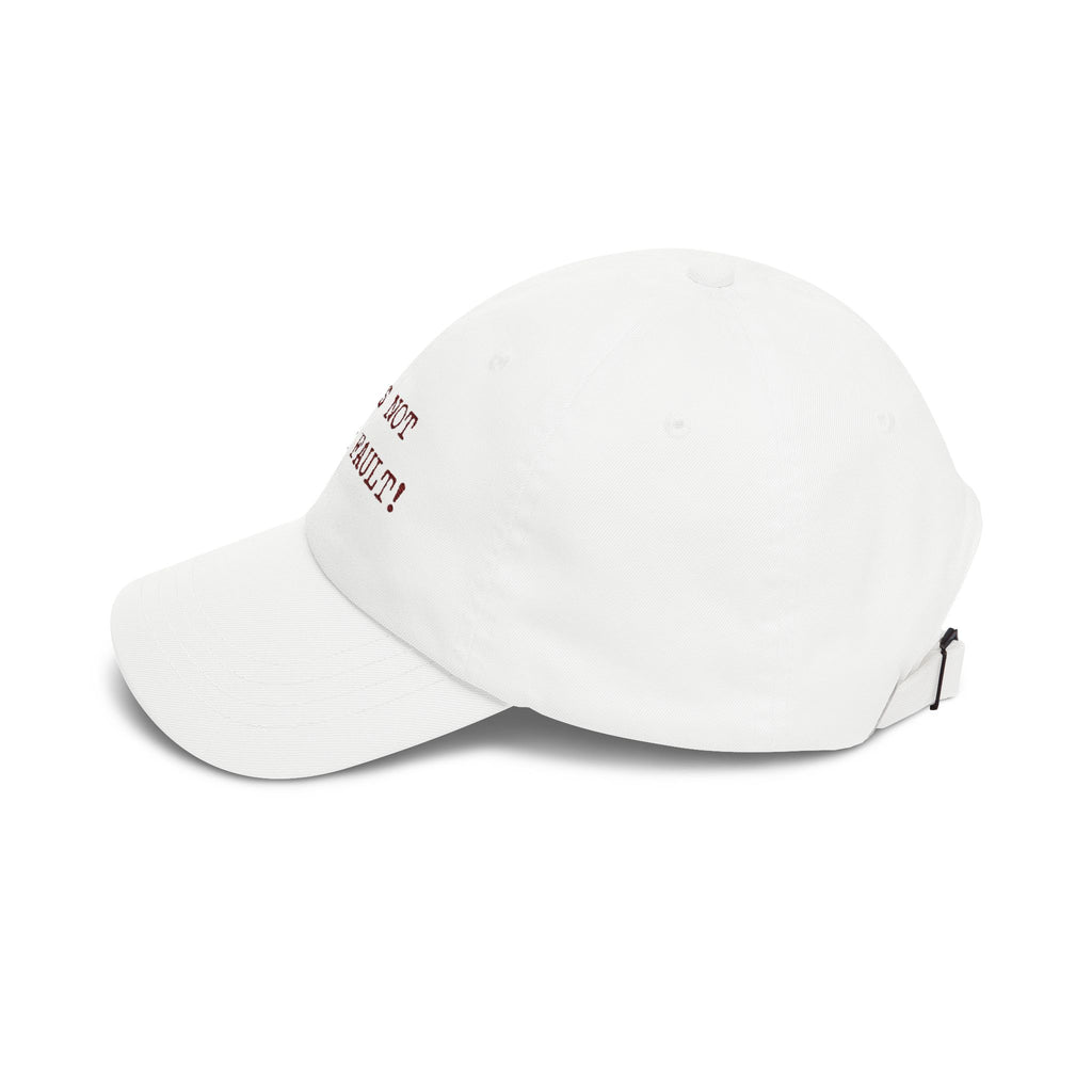 Dad Cap — "It's Not Your Fault!" Embroidered Baseball Hat