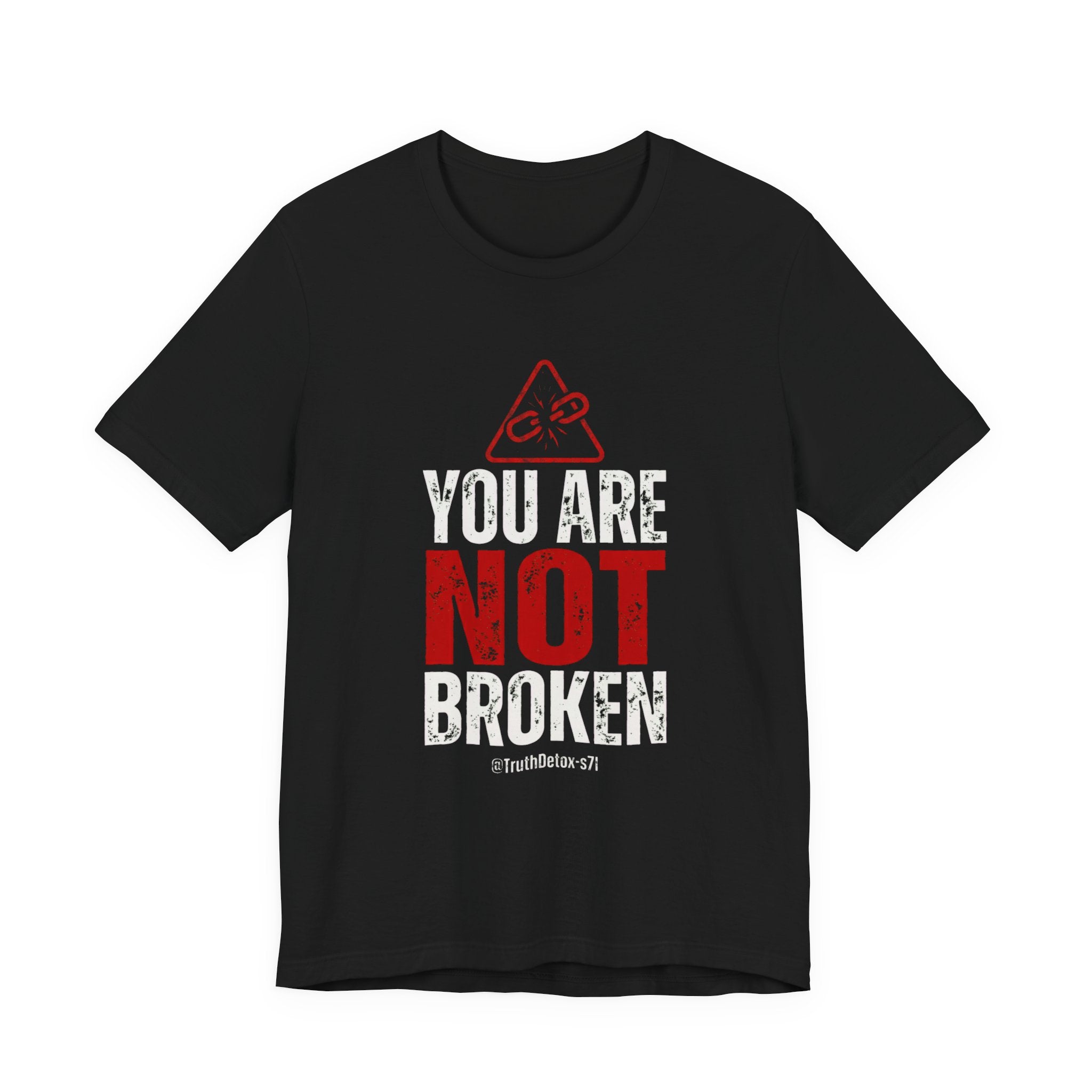You Are Not Broken- T-Shirt