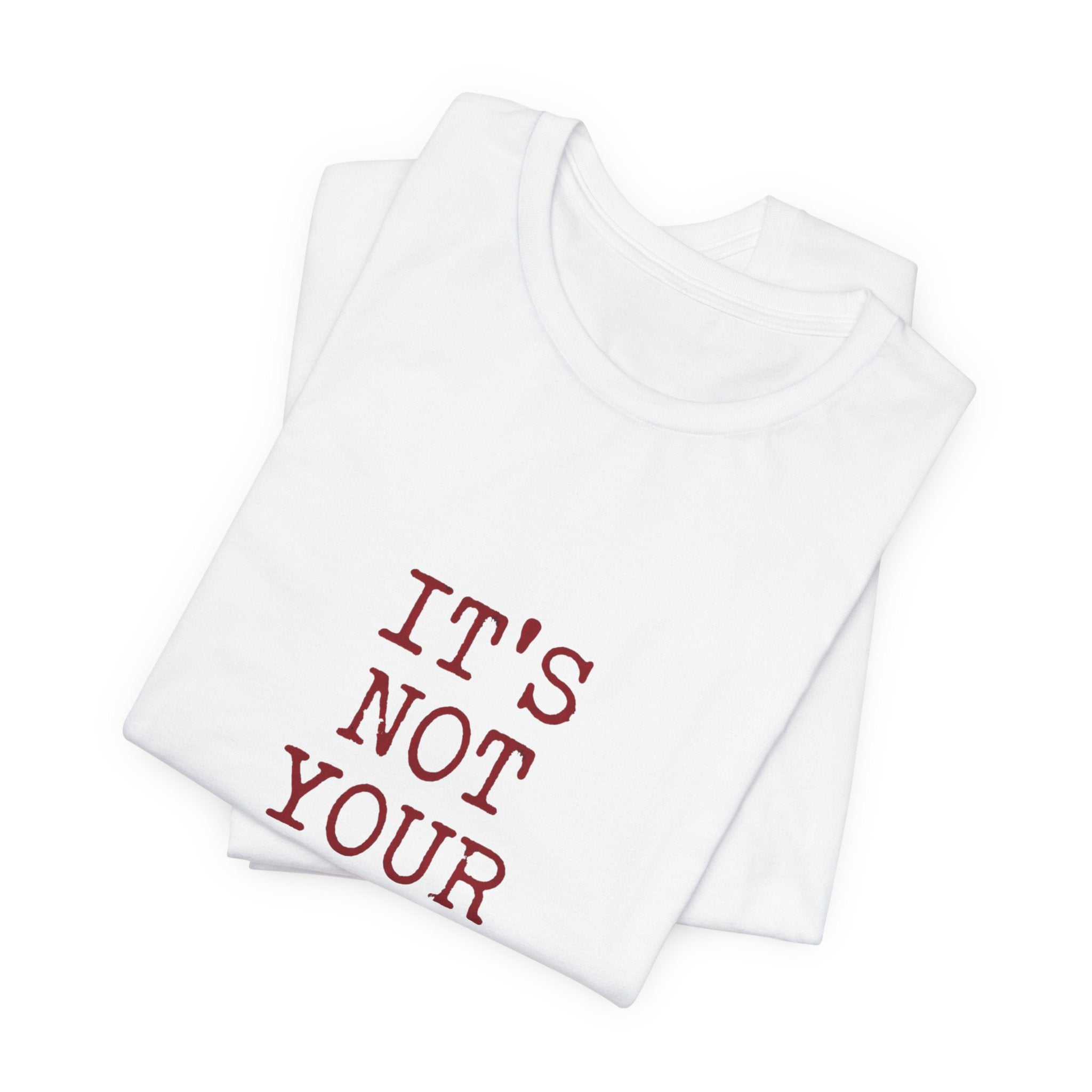 T-Shirt — "It's Not Your Fault" Inspirational Mental Health Tee