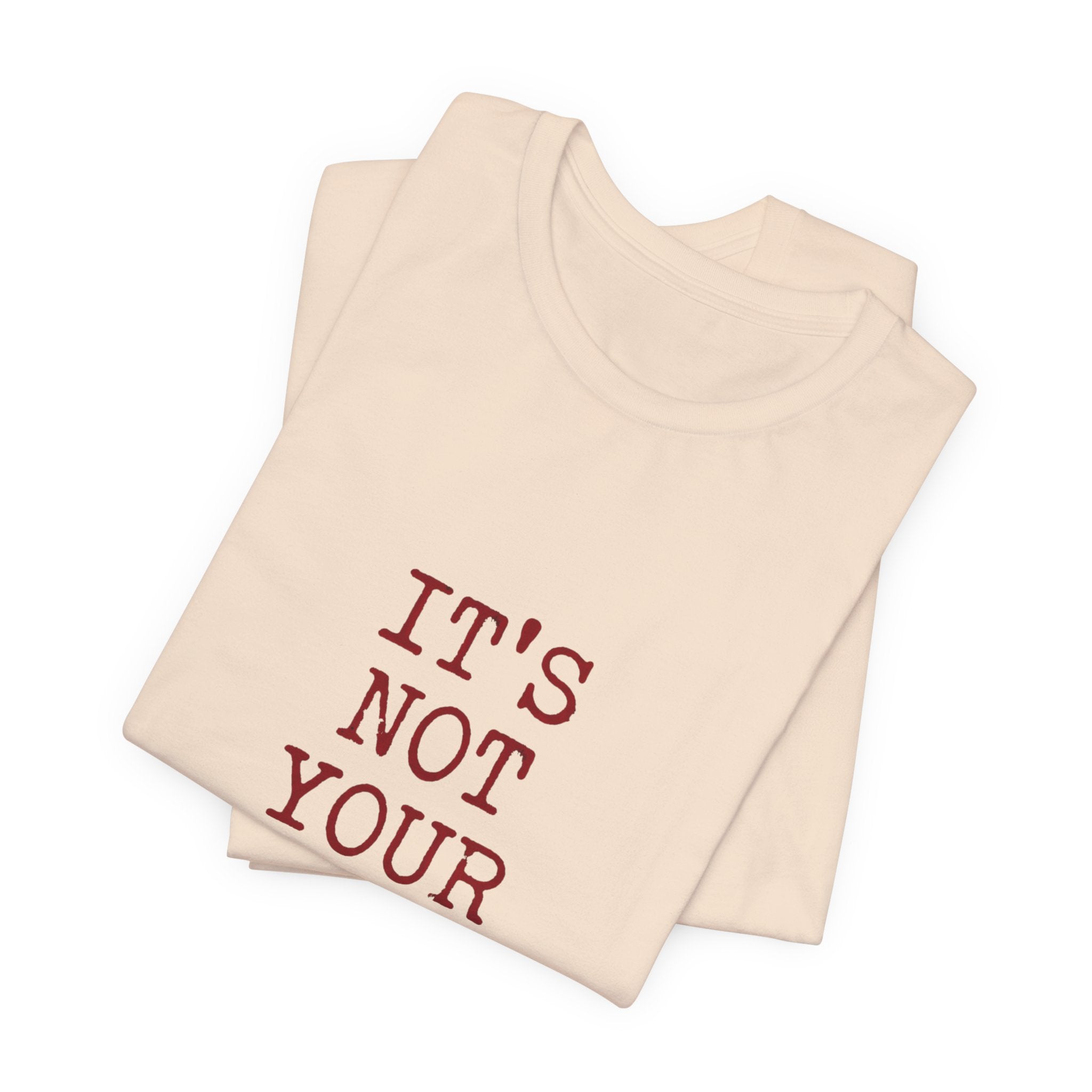 T-Shirt — "It's Not Your Fault" Inspirational Mental Health Tee