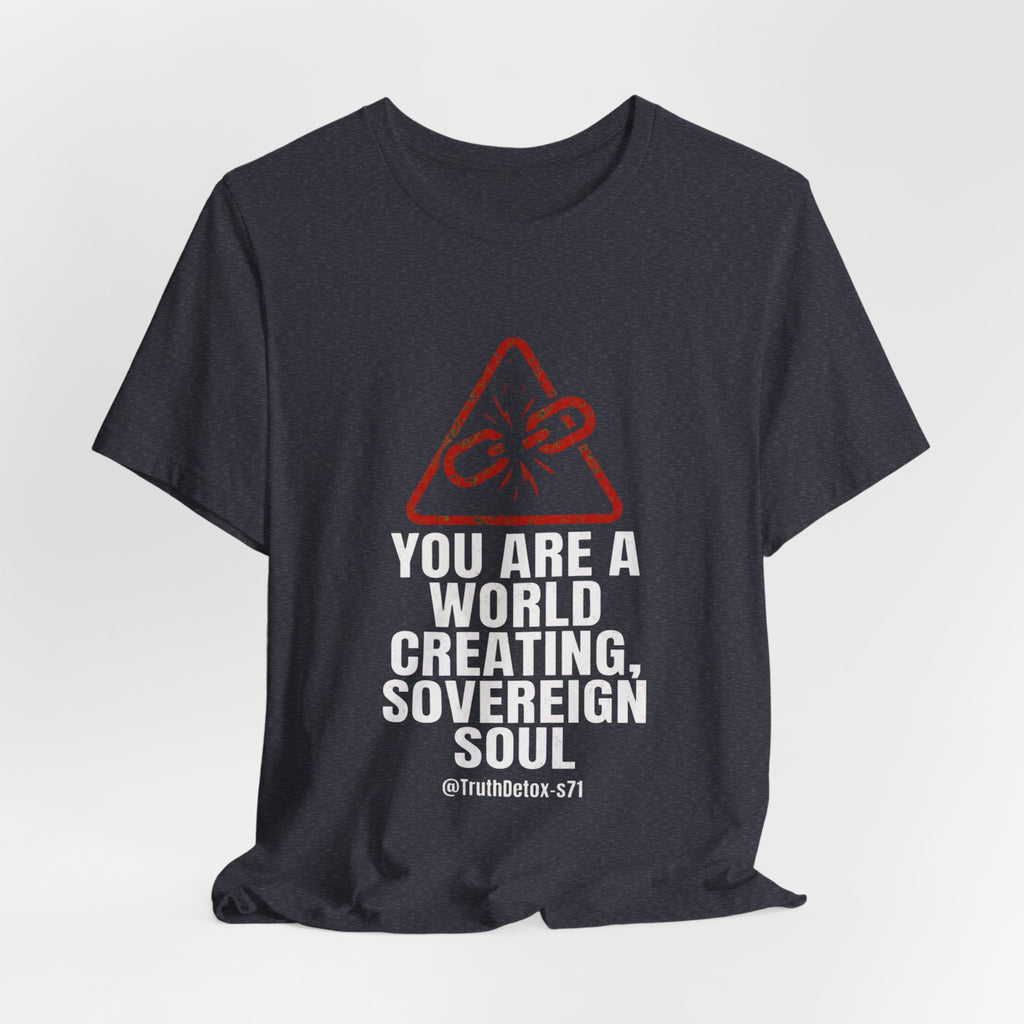 'You Are a World-Creating Sovereign Soul' Graphic T-Shirt