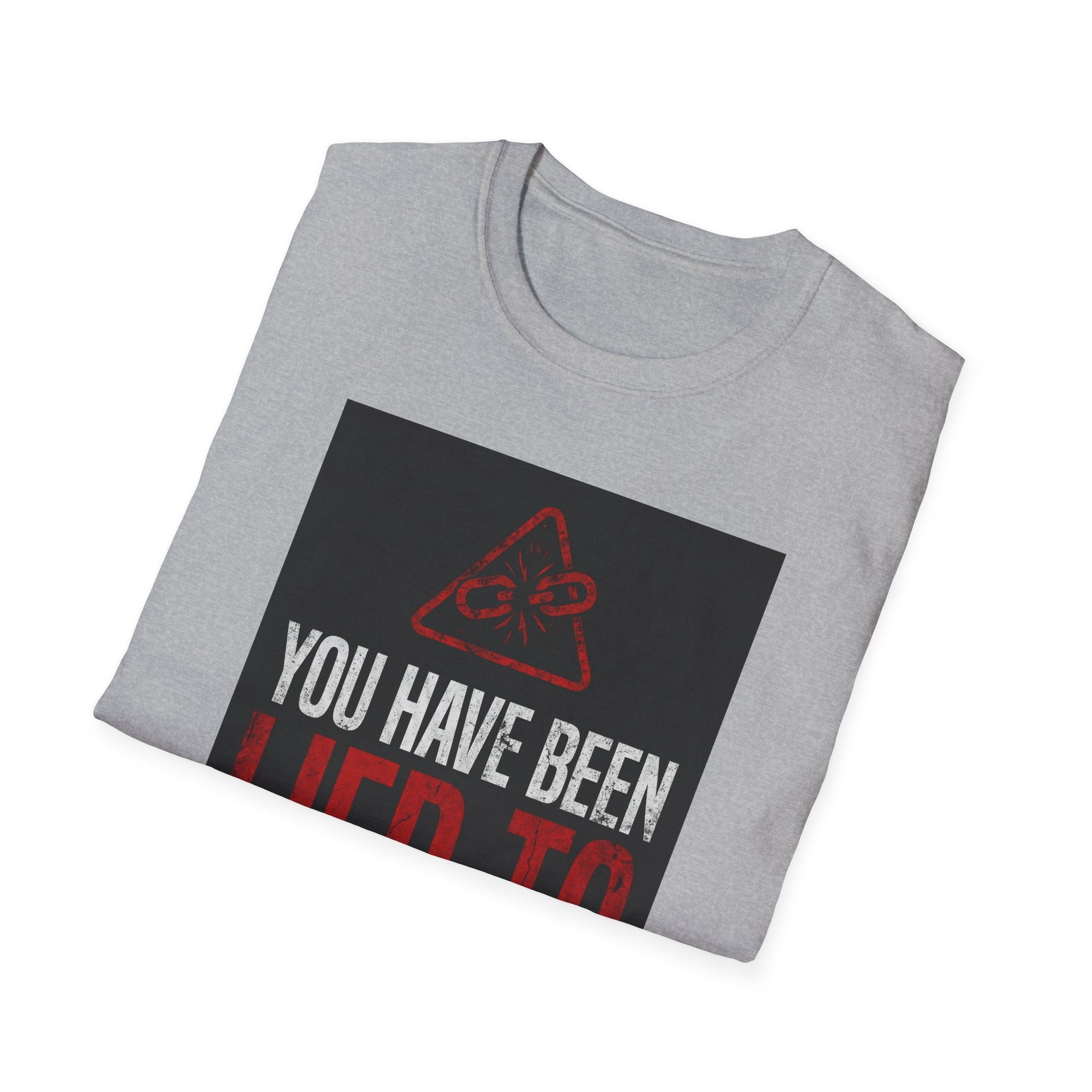 T-Shirt — "You Have Been Lied To Your Whole Life" Graphic Tee