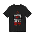 “Addiction Is Not A Disease, It's A Design" Graphic Tee