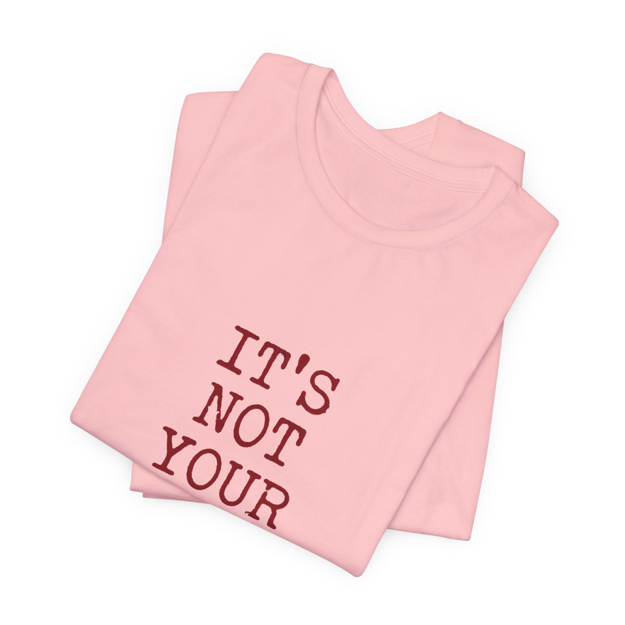 T-Shirt — "It's Not Your Fault" Inspirational Mental Health Tee