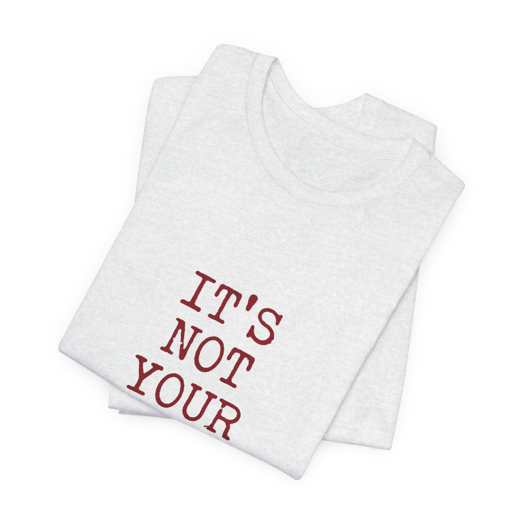T-Shirt — "It's Not Your Fault" Inspirational Mental Health Tee