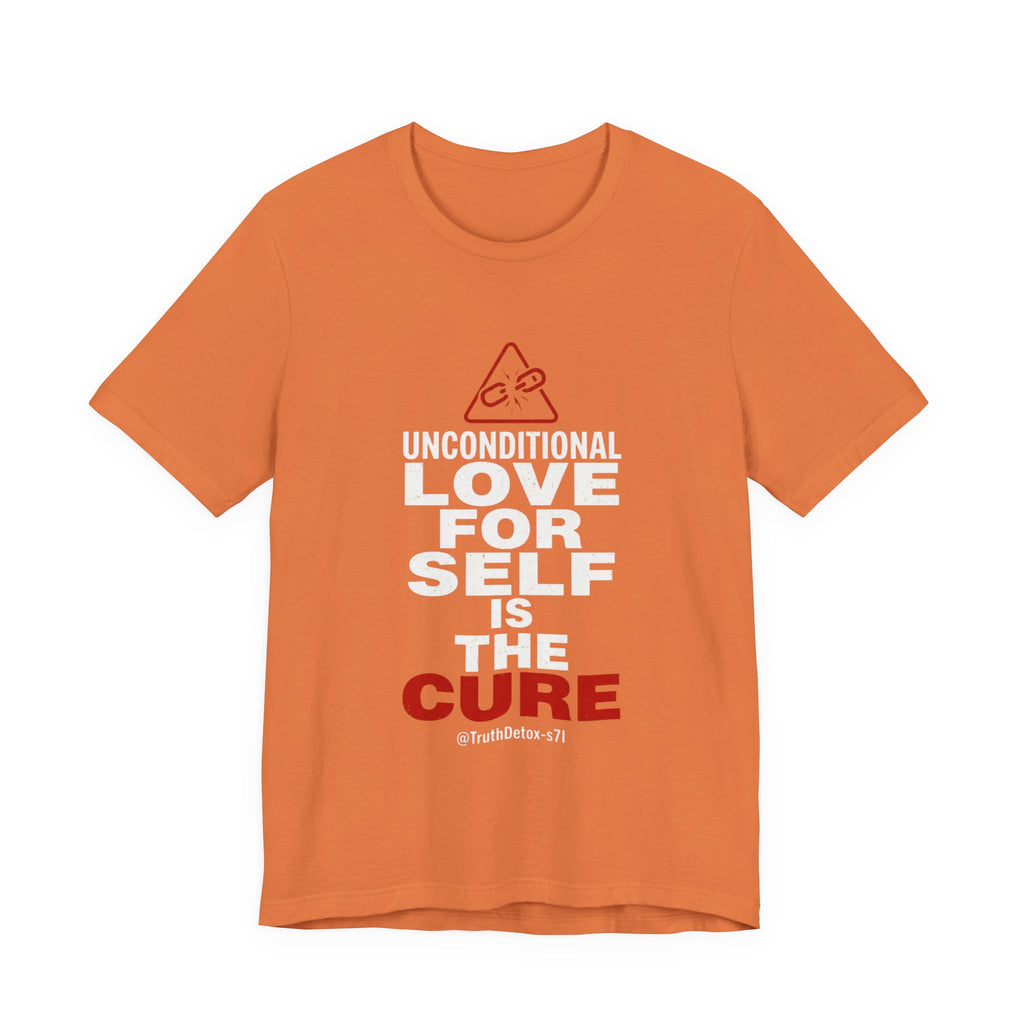 "Unconditional Love for Self is the Cure" Inspirational T-Shirt
