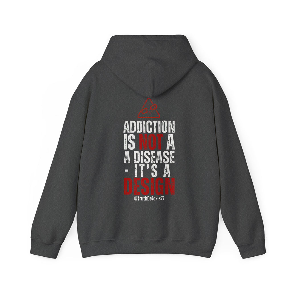 Hoodie — "Addiction Is Not A Disease, It's A Design" Graphic Pullover