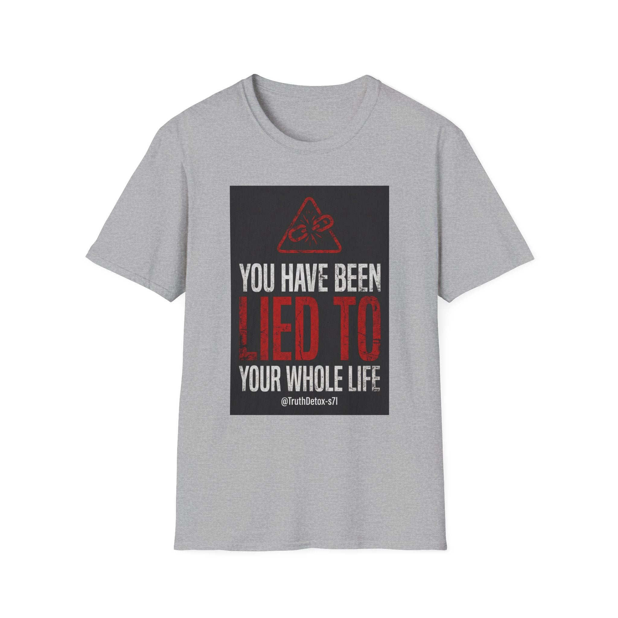 T-Shirt — "You Have Been Lied To Your Whole Life" Graphic Tee